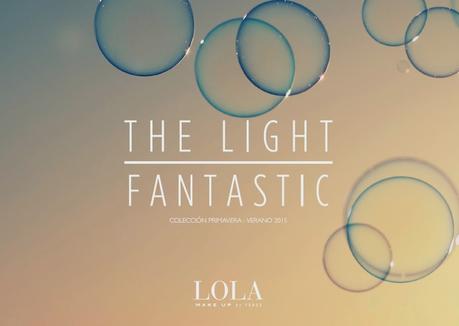 “The Light Fantastic” – la nueva colección de LOLA MAKE UP para la primavera/verano de 2015
