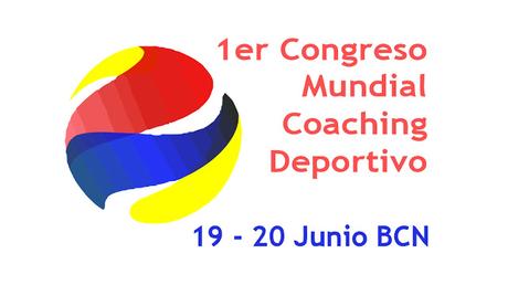 Confirmada mi participación en el 1er Congreso Mundial de Coaching Deportivo los días 19-20 de Junio en Barcelona