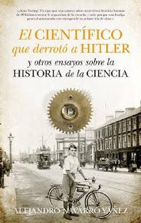 El científico que derrotó a Hitler y otros ensayos sobre la historia de la ciencia — Alejandro Navarro Yáñez