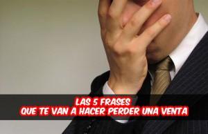 Las-5-frases-que-te-van-a-hacer-perder-una-venta