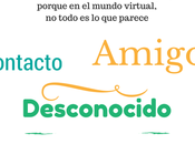 Desconocido-contacto-amigo, transición peligrosa