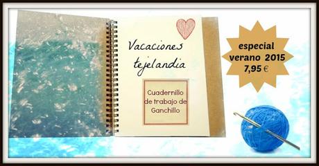 Cuadernillo de Vacaciones Tejelandia. Edición Ganchillo 2015