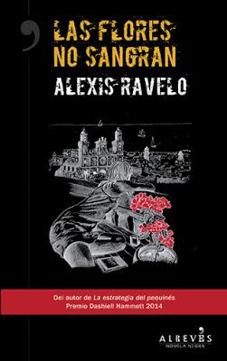 Las flores no sangran. Alexis Ravelo