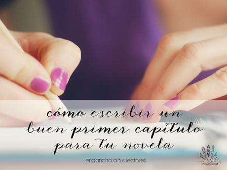 primer capítulo novela, cómo escribir el primer capítulo, consejos para escribir el primer capítulo de una novela, consejos para escribir una novela, inicio de una novela, cómo iniciar una historia, cómo empezar una novela