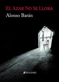 ¡Recomiendo! #1 El azar no se llora de Alonso Barán