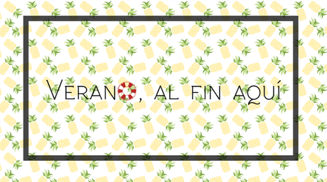 Verano, al fin aquí | Novedades, planes y proposiciones