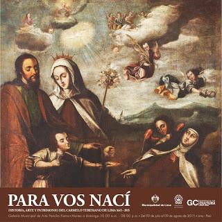 “PARA VOS NACÍ, Historia, arte y patrimonio del Carmelo teresiano de Lima. 1643-2015”