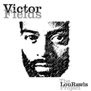 Victor Fields edita The Lou Rawls Project