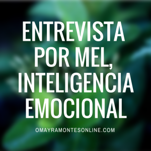 Entrevista por Mel, Inteligencia Emocional