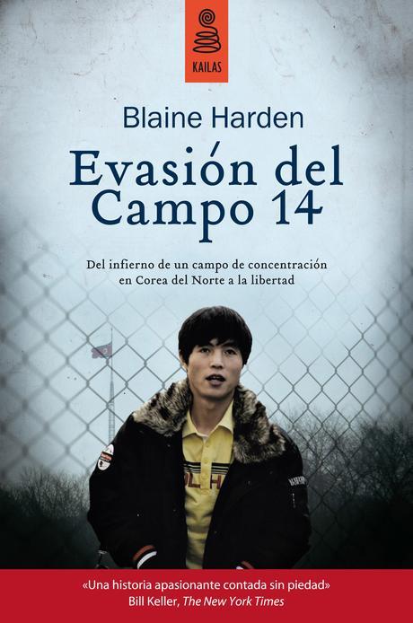 Evasión del Campo 14, de Blaine Harden. El testimonio de un norcoreano que consiguió huir de un campo de concentración