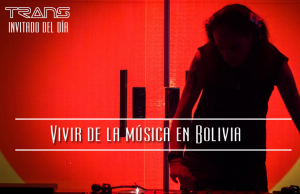 vivir-de-la-musica-en-bolivia-trans-invitado-del-dia
