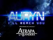 Auryn publica ‘I’ll Reach You’, tema principal film ‘Atrapa bandera’