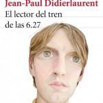 Jean-Paul Didierlaurent: El lector del tren de las 6.27