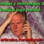 Razones para olvidar el pasado Ventajas y desventajas de trabajar bajo presión