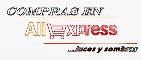 Comprando en Aliexpress: Luces...y sombras.