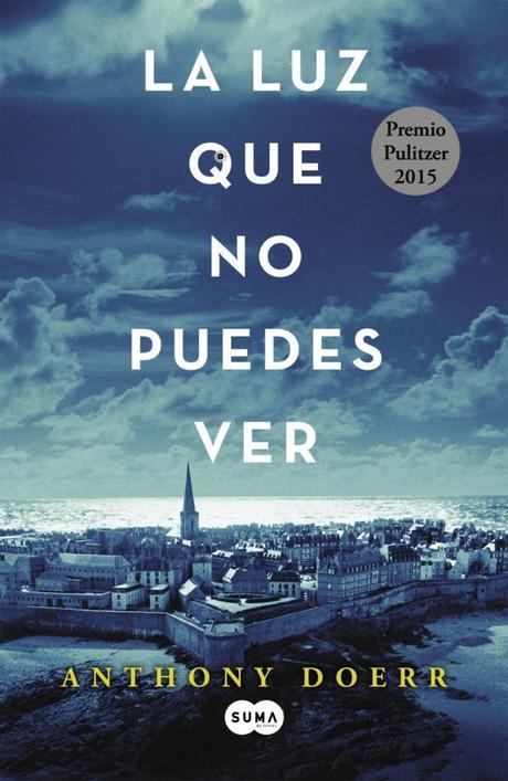 La luz que no puedes ver, Premio Pulitzer de Ficción 2015 La luz que no puedes ver, Premio Pulitzer de Ficción 2015