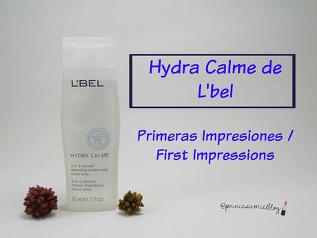 Hydra Calme de L'bel - Primeras Impresiones /  First Impressions