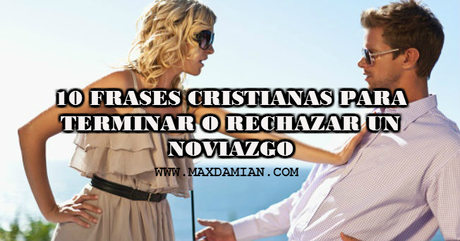 10 frases cristianas para terminar o rechazar un noviazgo