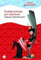 Reseña: Cambio príncipe por lobo feroz - Raquel Sánchez Silva