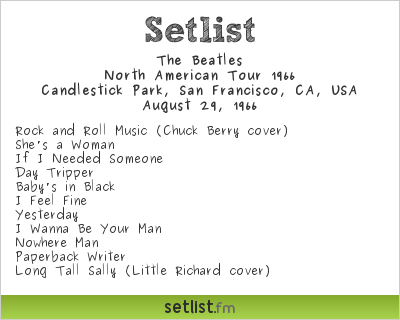 The Beatles Setlist Candlestick Park, San Francisco, CA, USA, North American Tour 1966
