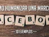 Cómo humanizar marca Facebook: ejemplos reales