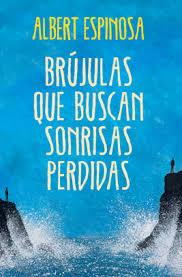 Brújulas que buscan sonrisas perdidas - Albert Espinosa