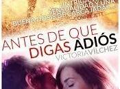Reseña: Antes Digas Adios Victoria Vilchez