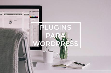 Mis plugins imprescindibles para WordPress