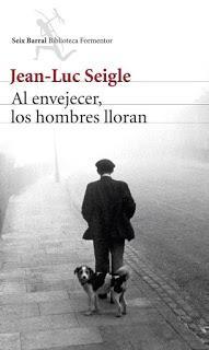 Al envejecer, los hombres lloran - Jean-Luc Seigle Al envejecer, los hombres lloran - Jean-Luc Seigle