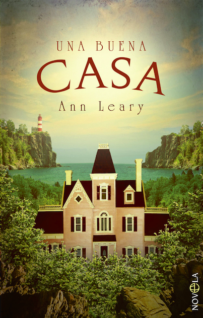 Reseña de “UNA BUENA CASA”, de Ann Leary.