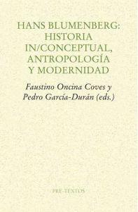 Cubierta de: Hans Blumenberg: Historia In/conceptual, antropología y modernidad