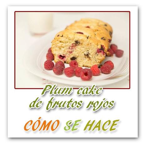 PLUM CAKE DE FRUTOS ROJOS Y CHOCOLATE