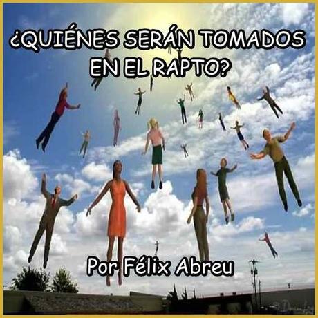 ¿QUIÉNES SERÁN TOMADOS EN EL RAPTO?