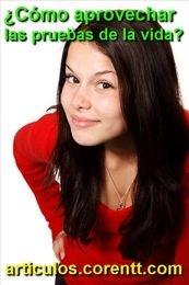¿Cómo aprovechar las pruebas de la vida? las pruebas de la vida