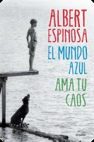 Reseña: El mundo azul Ama tu caos- Albert Espinosa