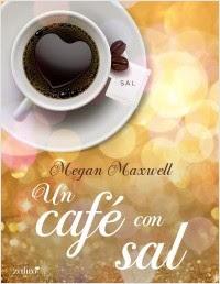 Nuevo Libro de Megan Maxwell: Un Café Con Sal