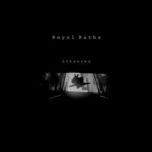 Royal Baths – Litanies