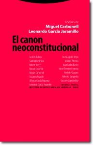 El canon neoconstitucional. Miguel Carbonell - Leonardo García Jaramillo