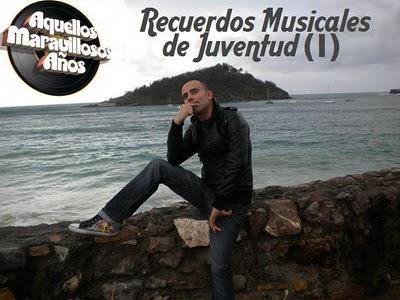 Aquellos Maravillosos Años... Recuerdos Musicales de Juventud (I)