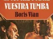 Boris Vian Escupiré sobre vuestra tumba