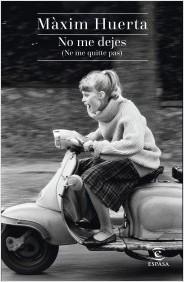 Nuevo Libro de Máxim Huerta: No me dejes (Ne me quitte pas)