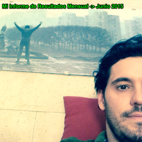 Junio 2015: Mi Informe De Resultados Mensual Mi informe de resultados mensual junio 2015