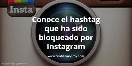 Conoce el hashtag que ha sido bloqueado por Instagram