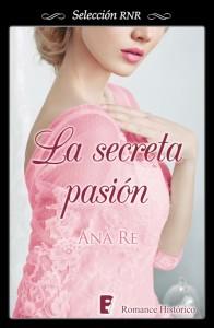 La secreta pasión - Ana Re