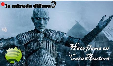 HACE FLAMA EN CASA AUSTERA (EL SPOTIFY DE JULIO)