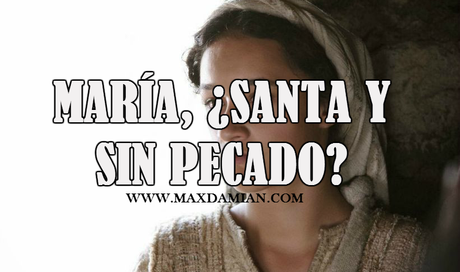 María, ¿santa y sin pecado?