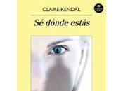 dónde estás. Claire Kendal