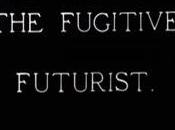 Fugitive Futurist