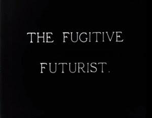 The Fugitive Futurist