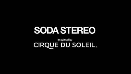Soda Stereo Imaginado por el Cirque Du Soleil